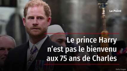 Le prince Harry n’est pas le bienvenu aux 75 ans de Charles