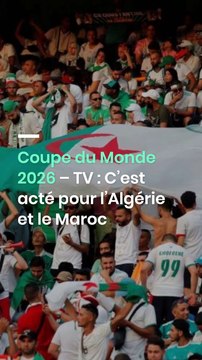 Coupe du Monde 2026 – TV : C’est acté pour l’Algérie et le Maroc