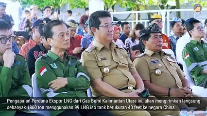 Ekspor Perdana LNG ke China, Harapkan Meningkatkan Ekonomi Daerah dan Kesejahteraan Masyarakat