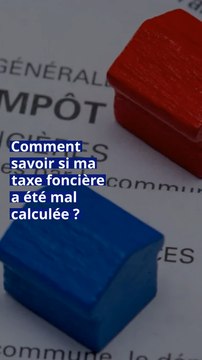 Impôts : comment savoir si ma taxe foncière a été mal calculée ?