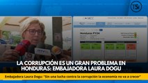 La corrupción es un gran problema en Honduras: embajadora Laura Dogu