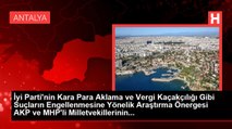 İyi Parti'nin Kara Para Aklama ve Vergi Kaçakçılığı Gibi Suçların Engellenmesine Yönelik Araştırma Önergesi AKP ve MHP'li Milletvekillerinin...