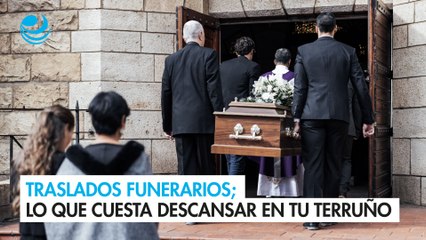 Traslados funerarios; lo que cuesta descansar en tu terruño