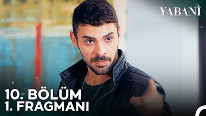 Yabani 10. Bölüm 1. Fragmanı | "Senden Baba Olmayacak!"