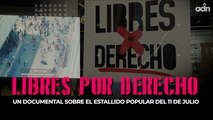 Libres por Derecho. Un documental sobre el estallido popular del 11 de julio