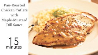 Dinner Tonight: Pan Roasted Chicken Cutlets with Maple-Mustard Dill Sauce