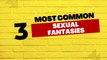 Tip: 3 Most Common Sexual Fantasies