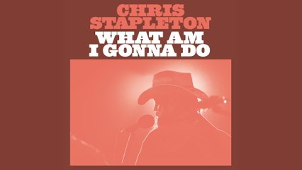 Chris Stapleton - What Am I Gonna Do (Audio)
