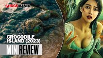 CROCODILE ISLAND 2023 (REVIEW) This is NOT The Same Movie Well Go USA Just Picked Up!