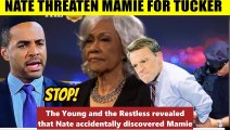 CBS Young And The Restless Spoilers Shock_ Nate warns Mamie - Tucker is a terrib