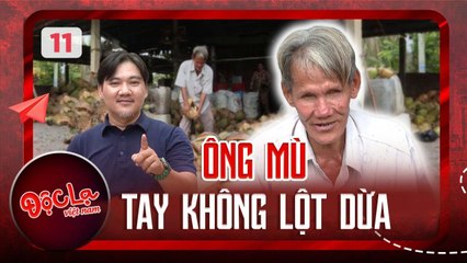 Độc Lạ Việt Nam 11 Ông MÙ tay không kiên trì LỘT 200 trái dừa MƯU SINH