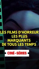 Les films d'horreur les plus marquants de tous les temps