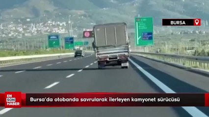 Bursa'da otobanda savrularak ilerleyen kamyonet sürücüsü