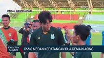 PSMS Medan Kedatangan Pemain Baru Asal Kolombia dan Korea Selatan