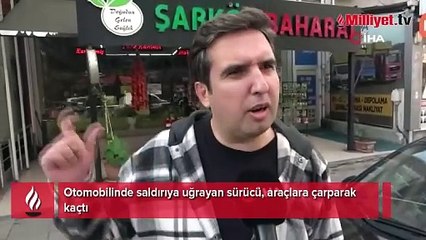 Otomobilinde saldırıya uğrayan sürücü, araçlara çarparak kaçtı