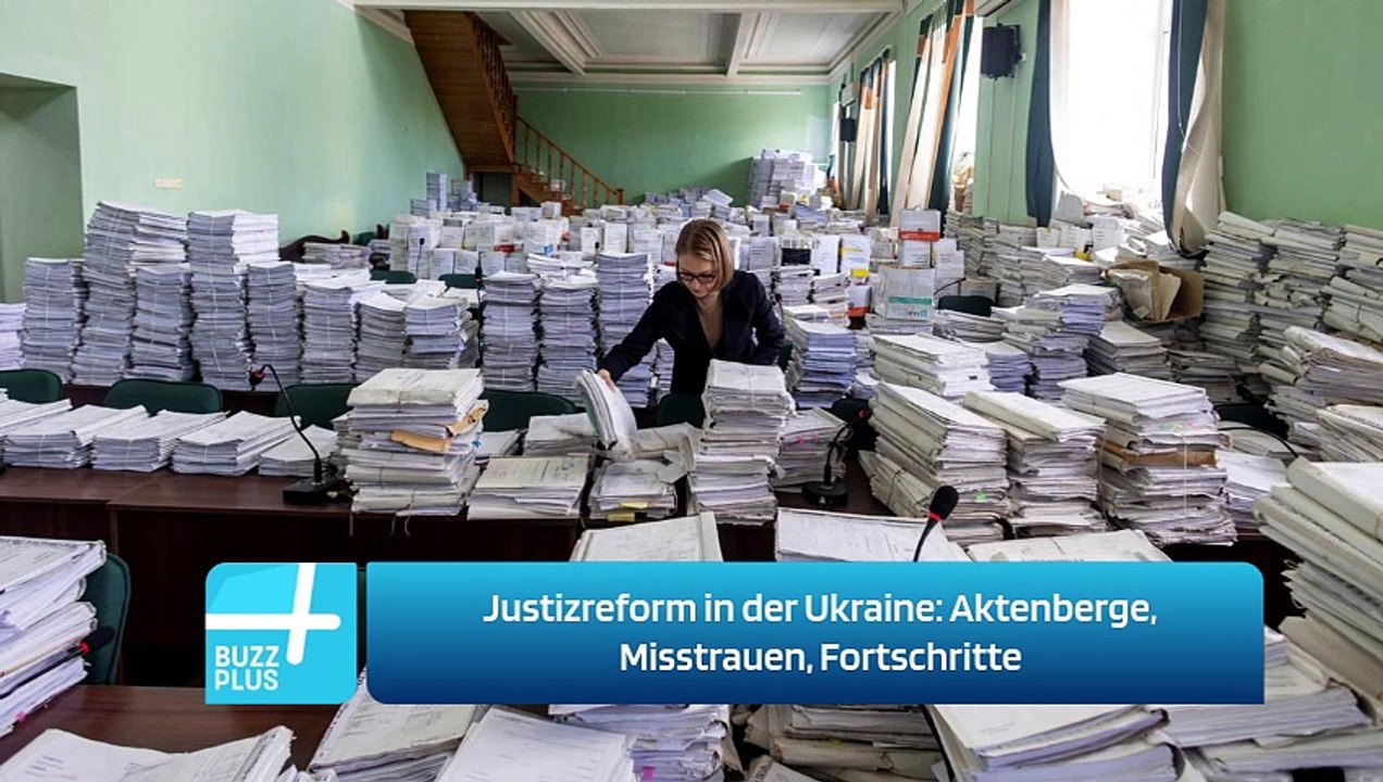 Justizreform in der Ukraine: Aktenberge, Misstrauen, Fortschritte