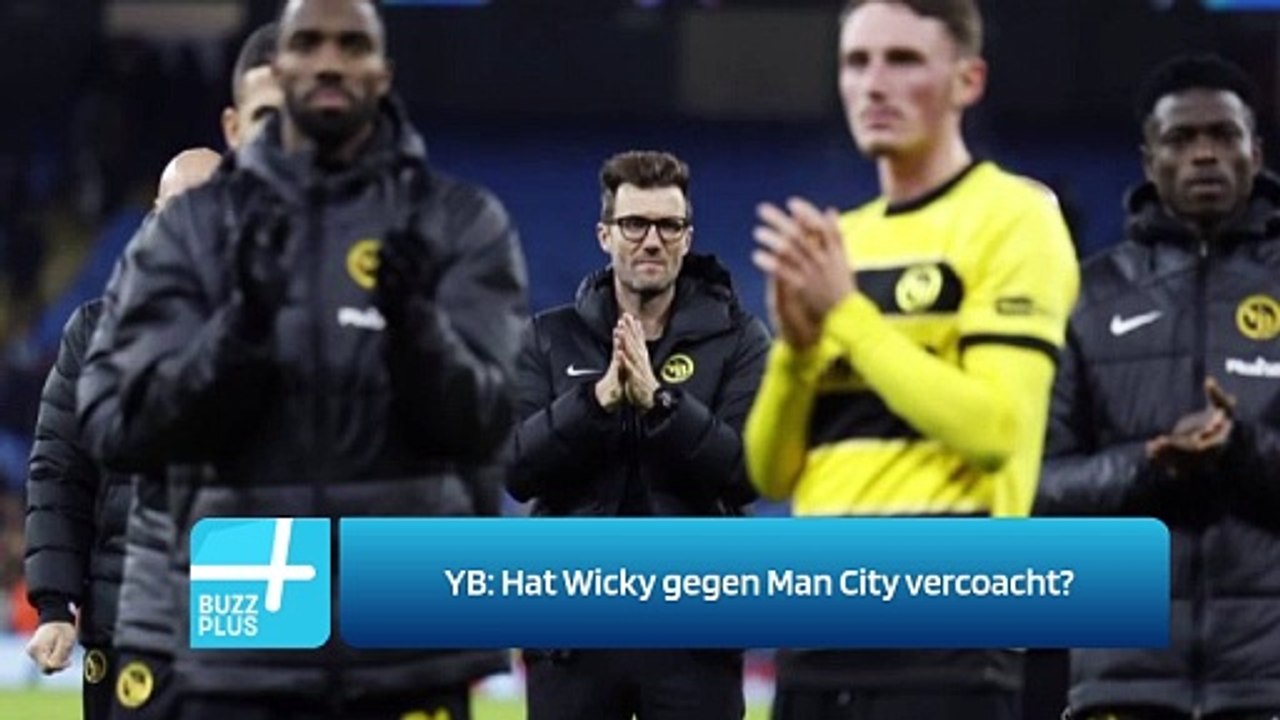 YB: Hat Wicky gegen Man City vercoacht?