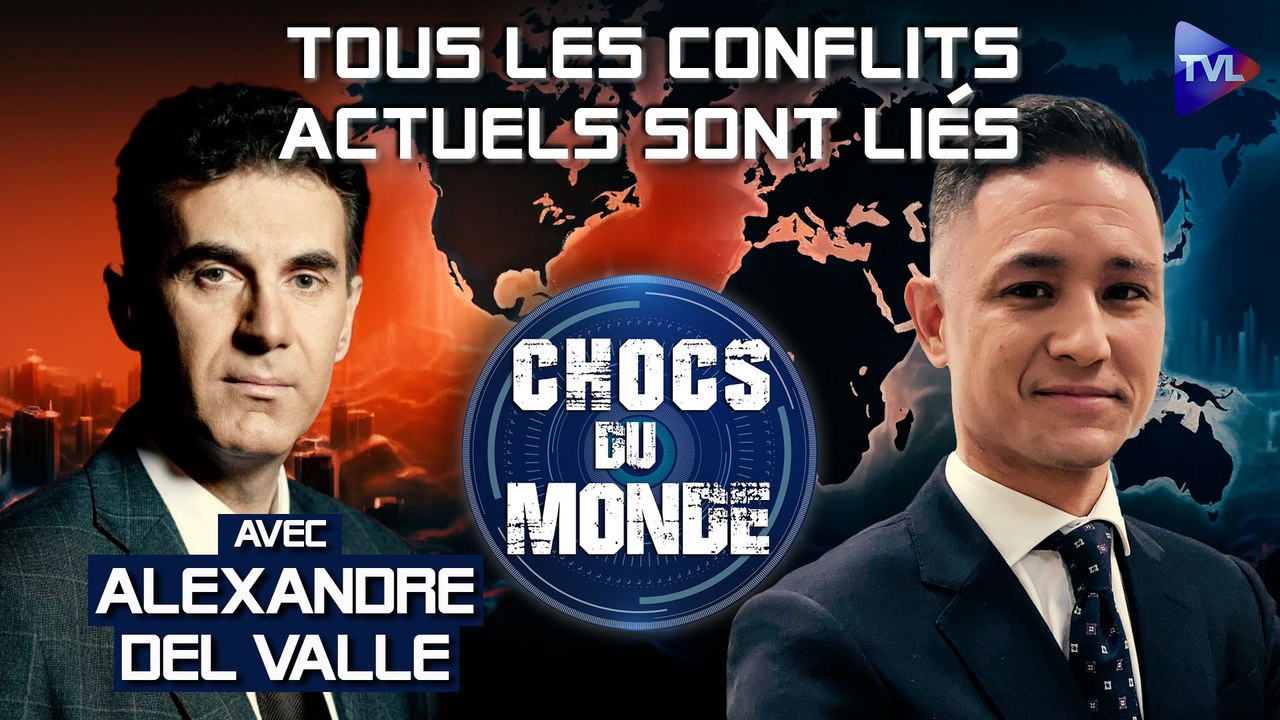 Chocs du monde avec Alexandre Del Valle - Allons-nous vers un choc global ?