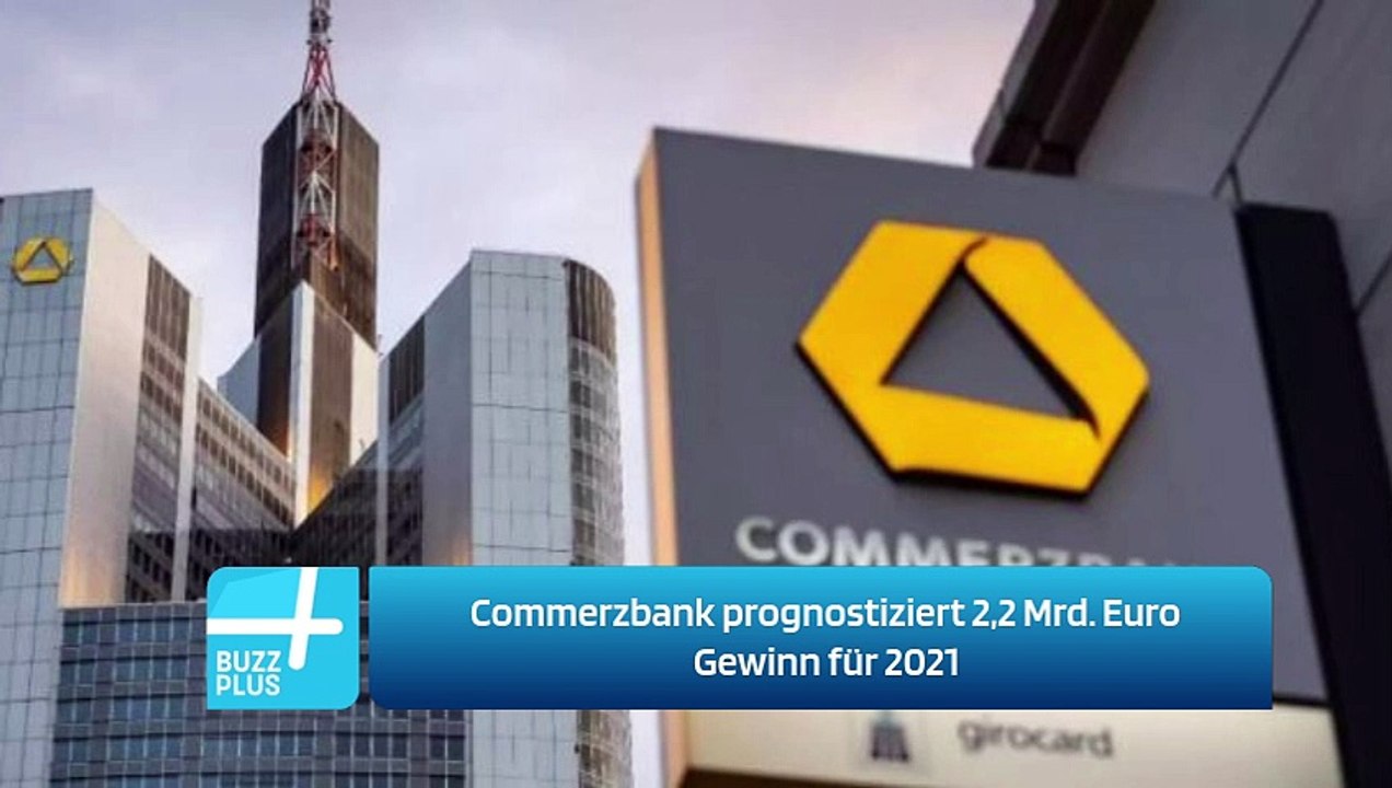 Commerzbank prognostiziert 2,2 Mrd. Euro Gewinn für 2021