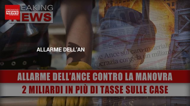 Allarme Dell’Ance Contro La Manovra: 2 Miliardi In Più Di Tasse Sulle Case!