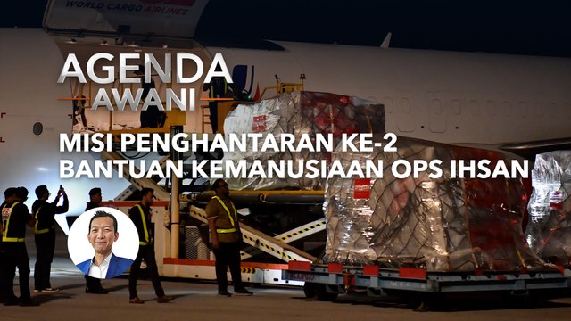 Agenda AWANI: Misi penghataran ke-2 bantuan kemanusiaan Ops Ihsan