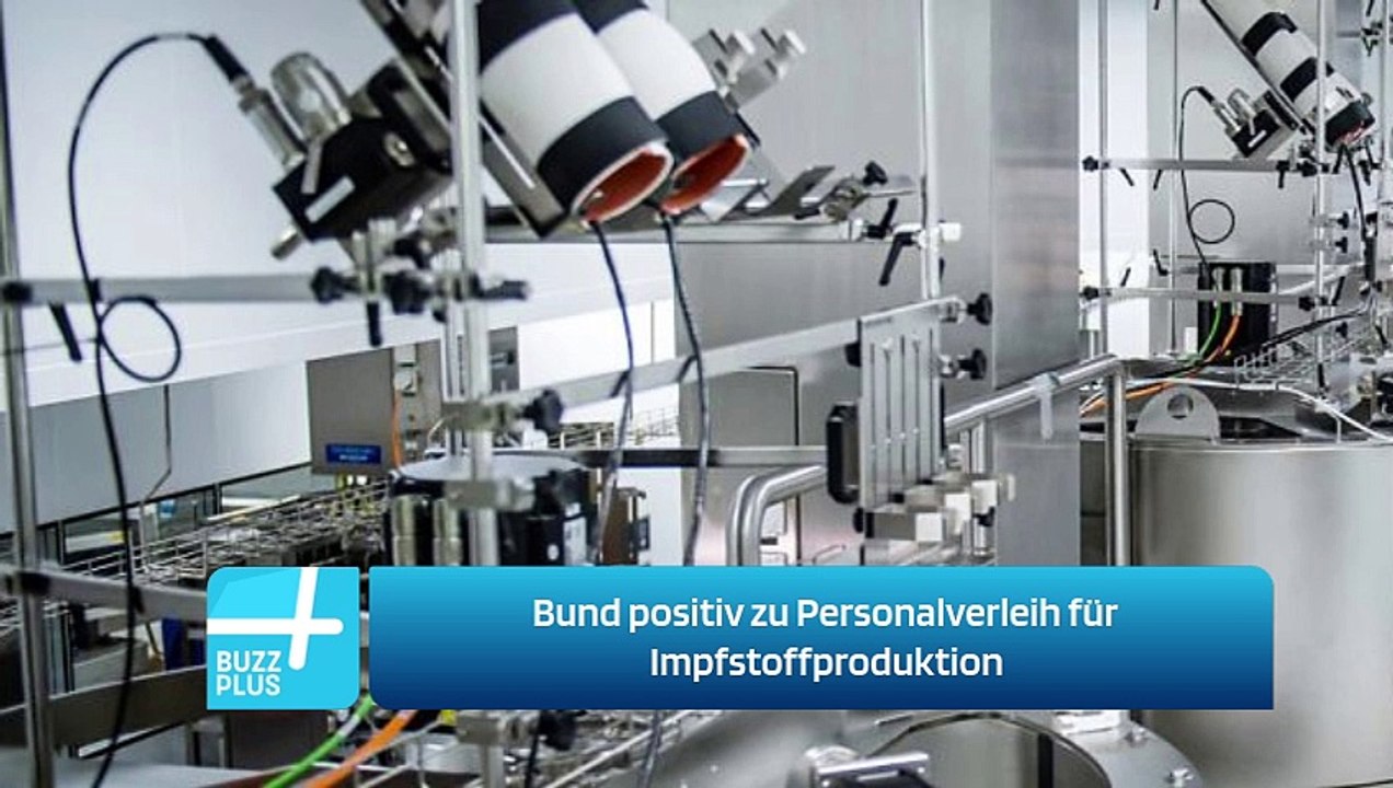 Bund positiv zu Personalverleih für Impfstoffproduktion