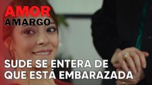 Sude se entera de que está embarazada | Amor Amargo - Capitulo 7