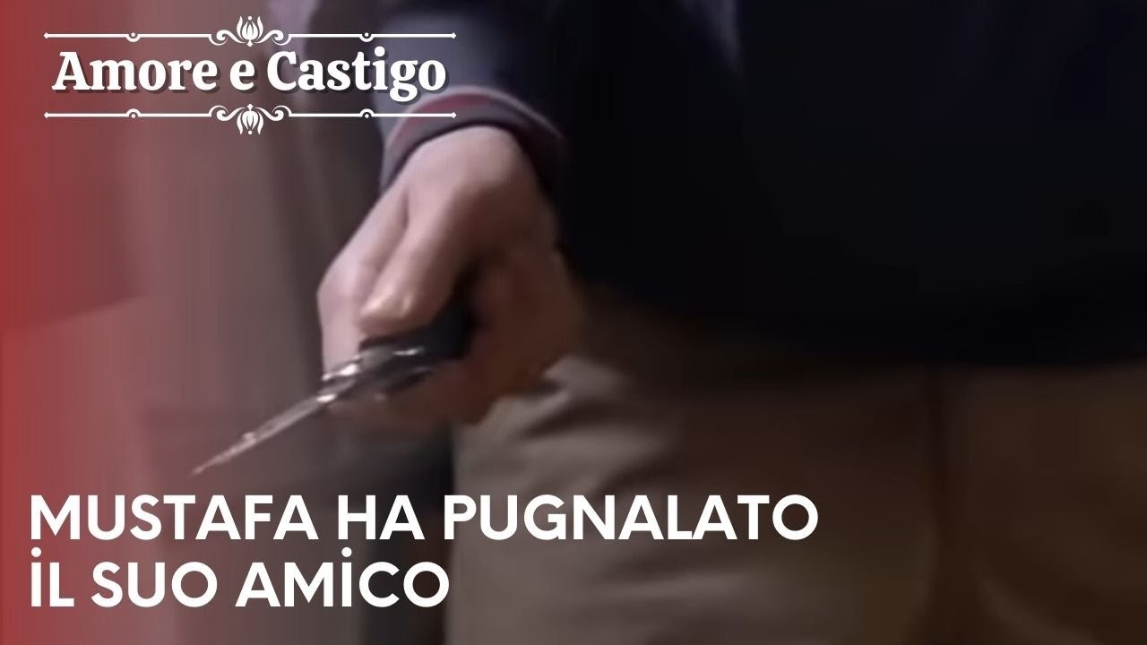 "Mustafa ha pugnalato il suo amico | Amore e Castigo - Episodio 11 "