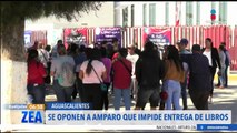 Se oponen a amparo que impide la entrega de libros de texto en Aguascalientes