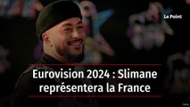 Eurovision 2024 : Slimane représentera la France