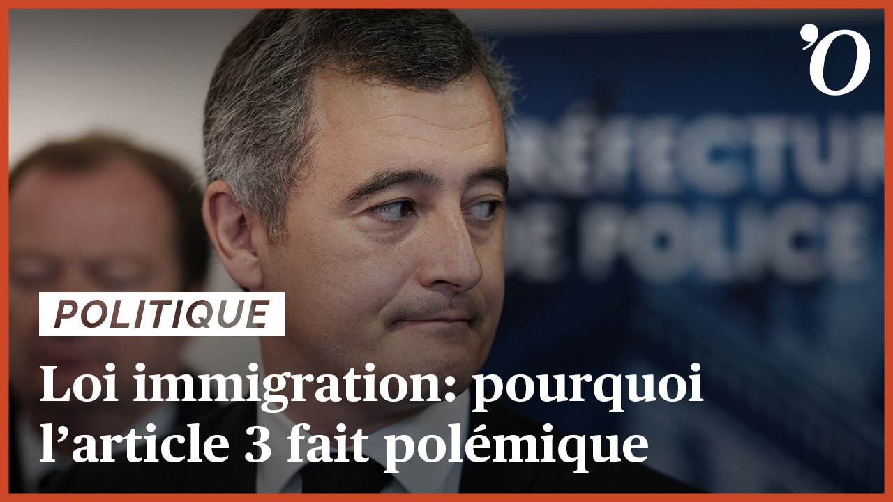 Loi immigration: pourquoi l’article 3 fait polémique