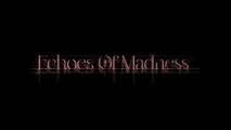 Tráiler de lanzamiento de Echoes of Madness