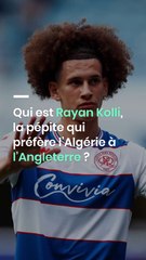 Qui est Rayan Kolli, la pépite qui préfère l’Algérie à l’Angleterre ?