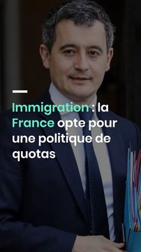Immigration : la France opte pour une politique de quotas