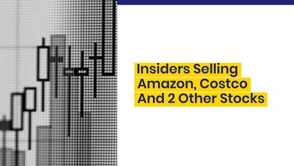 Check Out These Insiders Selling Amazon, Costco And 2 Other Stocks