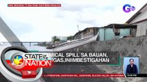 Chemical spill sa Bauan, Batangas, iniimbestigahan | SONA