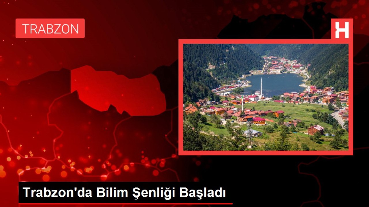 Trabzon'da Bilim Şenliği Başladı