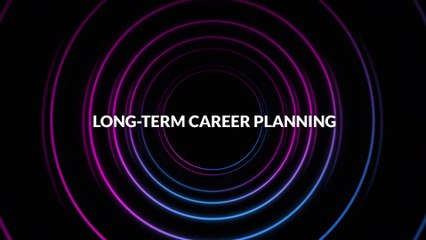 Long-Term Career Planning
