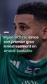 Riyad Mahrez lance son premier gros investissement en Arabie Saoudite