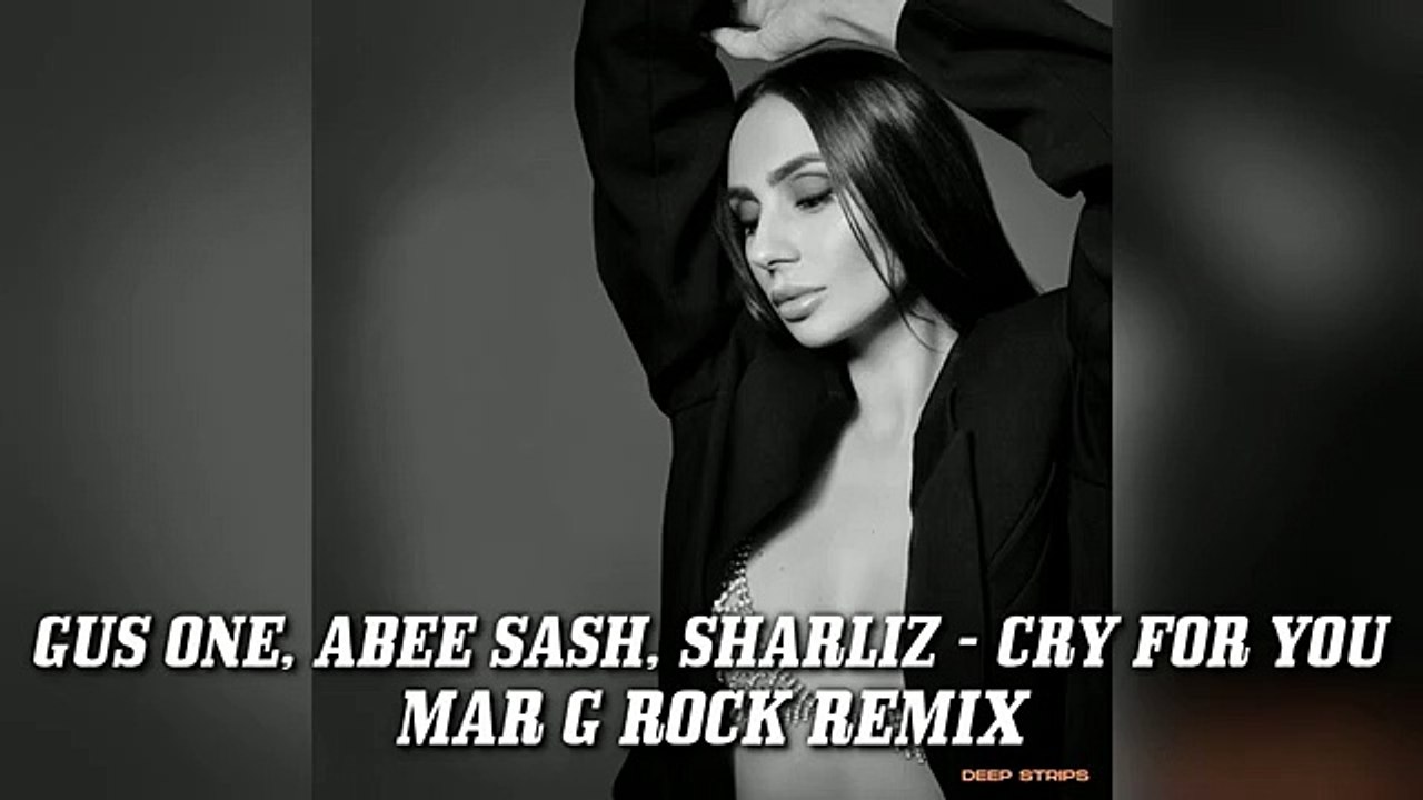 Gus One, Abee Shash, Sharliz - Cry For You (Mar G Rock Remix)