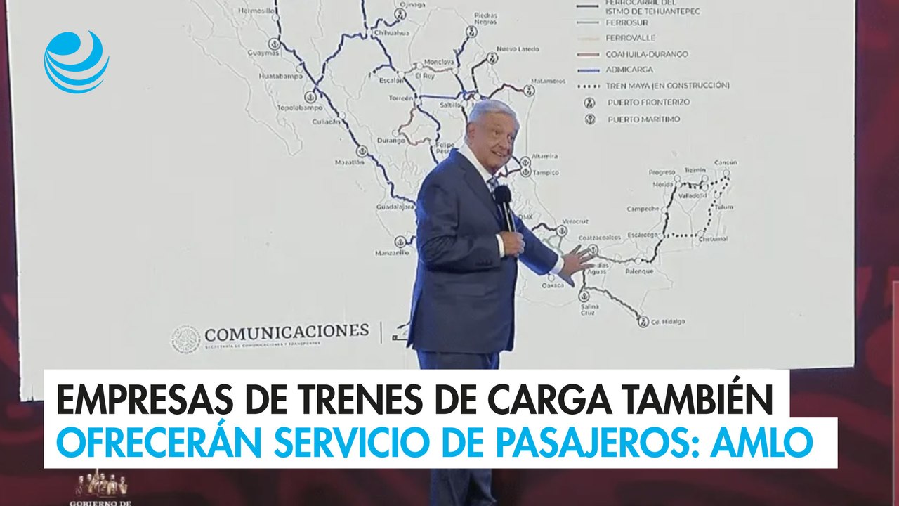 AMLO firmará decreto para que empresas de trenes de carga también ofrezcan servicio de pasajeros