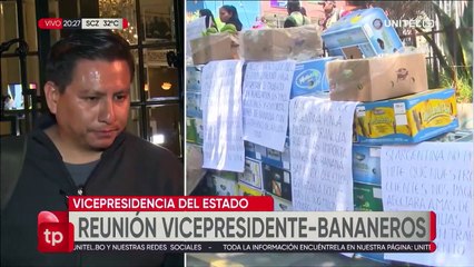 Bananeros levantan vigilia tras compromiso de Choquehuanca de “hacer gestión” ante Argentina para el pago de deuda