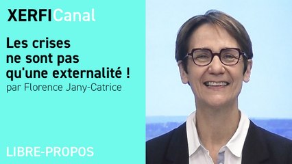 Les crises ne sont pas qu'une externalité ! [Florence Jany-Catrice]