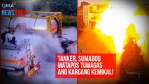 Tanker, sumabog matapos tumagas ang kargang kemikal! | GMA Integrated Newsfeed