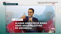 Gagasan Anies Baswedan Ingin Bawa Anak Palestina ke Indonesia, Ini Alasannya