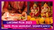 Lakshmi Puja 2023: Date, Shubh Muhurat & Significance Of The Festival Celebrated During Diwali