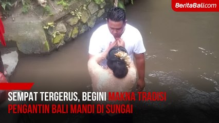 Sempat Tergerus, Begini Makna Tradisi Pengantin Bali Mandi di Sungai