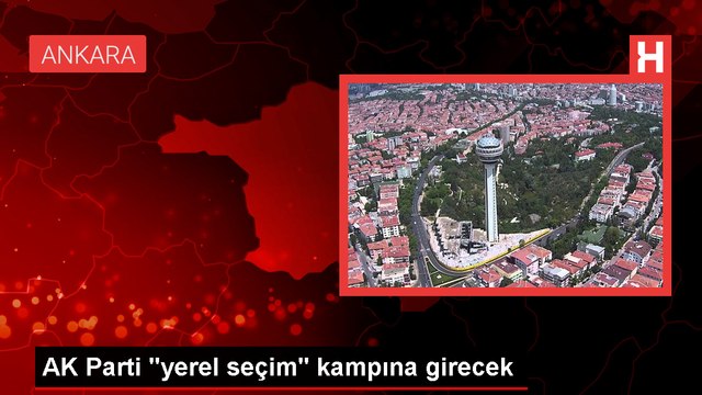 AK Parti yerel seçim kampına girecek