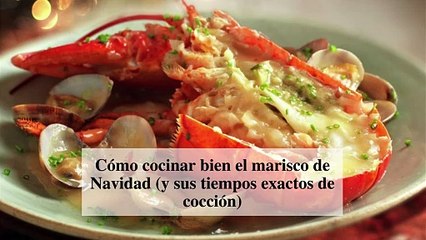Cómo cocinar bien el marisco de Navidad (y sus tiempos exactos de cocción)