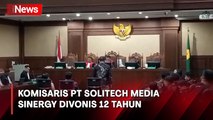 Kasus BTS 4G Kominfo, Komisaris PT Solitech Media Sinergy Divonis 12 Tahun Penjara